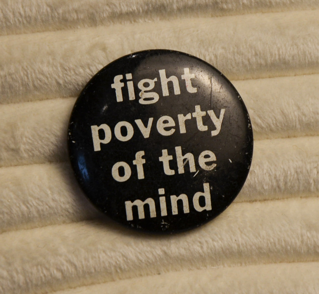 fight the poverty of the mind pin